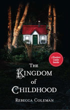 The Kingdom Of Childhood Rebecca Coleman Book Cover The Kingdom of Childhood, Book Cover, Rebecca Coleman, White House, red roof, tree trunks