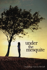 Under The Mesquite Guadalupe Garcia McCall Book Cover Under The Mesquite, Guadalupe Garcia McCall, Book Cover, Lee And Low, Tree, Girl, words, book review