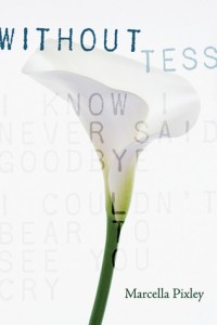 Without Tess, Marcella Pixley, Book Cover, White lily,